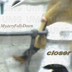 Mystery Falls Down - Closer