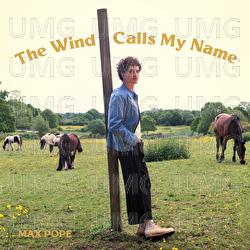 The Wind Calls My Name - Max Pope