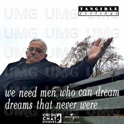 We Need Men Who Can Dream Dreams That Never Were - Tangible Feelings