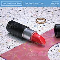 I Don't Need You - Yvng Jalape&ntilde;o, Ian Munro, Cultra