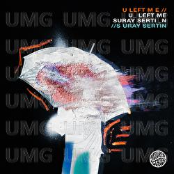U Left Me - Suray Sertin