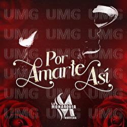 Por Amarte As&iacute; - La Monarqu&iacute;a Norte&ntilde;a