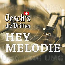 Hey Melodie - Oesch's die Dritten