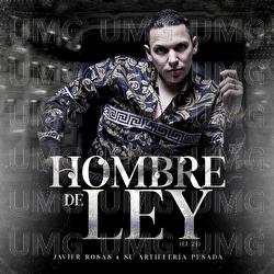 Hombre De Ley (El 23) - Javier Rosas Y Su Artillería Pesada