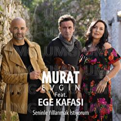 Seninle Yillanmak Istiyorum - Murat Evgin, Ege Kafası