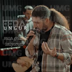 Sana Gelmek Istiyorum - Ferat &Uuml;ng&uuml;r