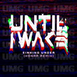 Sinking Under - Until I Wake