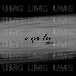 O Que For - Twelve
