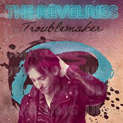Troublemaker - The Revelries