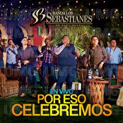 Por Eso Celebremos - Banda Los Sebastianes