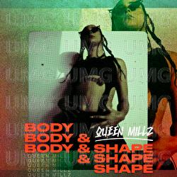 Body & Shape - Queen Millz