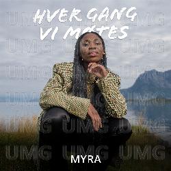 Hver Gang Vi M&oslash;tes 2022 - Myra, Hver gang vi m&oslash;tes