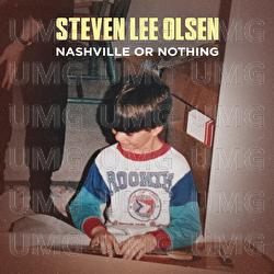 Nashville Or Nothing - Steven Lee Olsen
