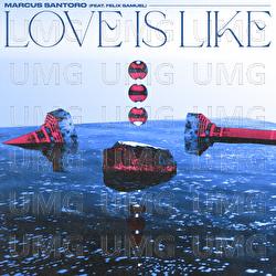 Love Is Like - Marcus Santoro, Felix Samuel
