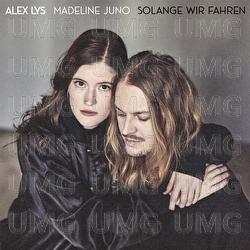 Solange Wir Fahren - Alex Lys, Madeline Juno