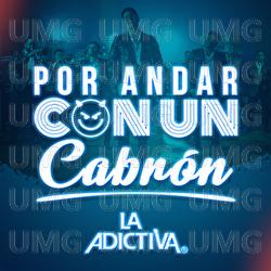 Por Andar Con Un Cabr&oacute;n - La Adictiva