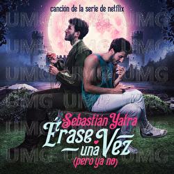 Érase Una Vez (Pero Ya No) - Sebastián Yatra