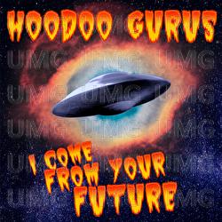 I Come From Your Future - Hoodoo Gurus