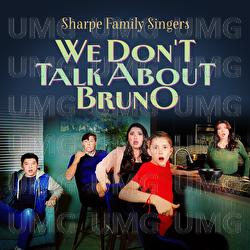 We Don't Talk About Bruno - Sharpe Family Singers