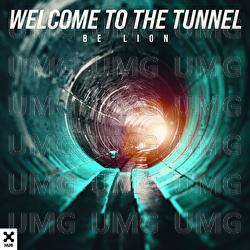 Welcome To The Tunnel - Be Lion