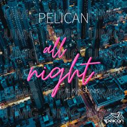 All Night - Pelican, Kye Sones