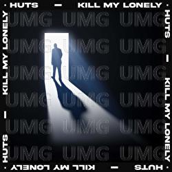 Kill My Lonely - HUTS