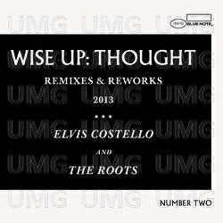 Wise Up: Thought Remixes And Reworks - Elvis Costello And The Roots