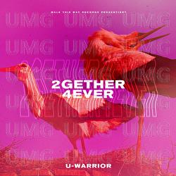 2gether4ever - U-WARRIOR