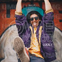 Owe It To You - Lokaly