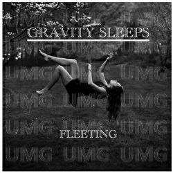 Fleeting - GRAVITY SLEEPS