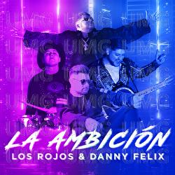 La Ambición - Los Rojos, Danny Felix