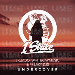 Undercover - Skuado, WhiteCapMusic, Freaky DJs