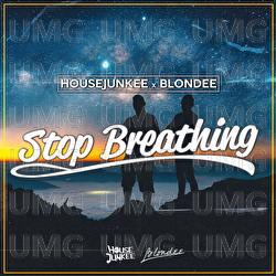 Stop Breathing - Housejunkee, Blondee