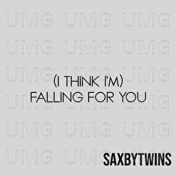 (I Think I'm) Falling For You - SaxbyTwins