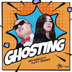 Ghosting - Dev Kamaco, Puffy Jengki