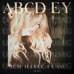 ABCD Ey (Ich hasse es so) - DUEJA