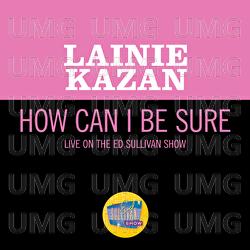 How Can I Be Sure - Lainie Kazan