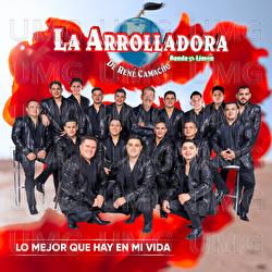 Lo Mejor Que Hay En Mi Vida - La Arrolladora Banda El Limón De René Camacho