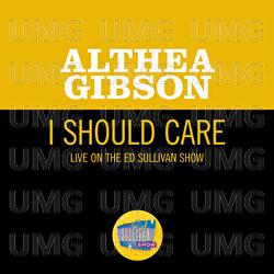 I Should Care - Althea Gibson