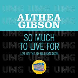 So Much To Live For - Althea Gibson