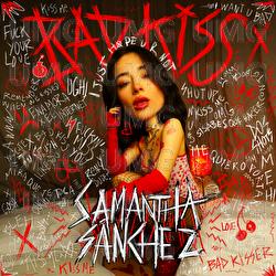 Bad Kiss - Samantha S&aacute;nchez