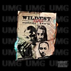 Wildest - Horrid1, Sav'o, Fresh laDouille