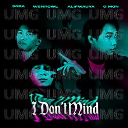 I Don&rsquo;t Mind - Sora, Wenrowl, AlifWauya