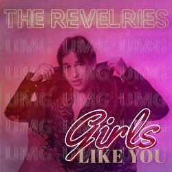 Girls Like You - The Revelries