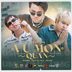 Vu Mon Quan - Jombie, Khanh Jayz, Phaos