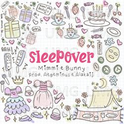 Sleepover - Hello Mimmi, Aegeminus, Bunny