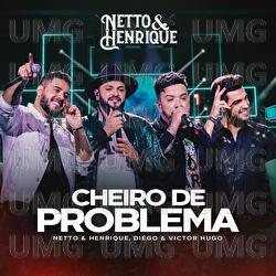 Cheiro De Problema - Netto & Henrique, Diego & Victor Hugo
