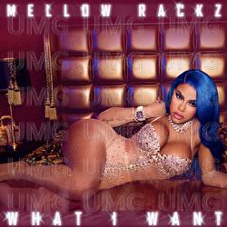 What I Want - Mellow Rackz