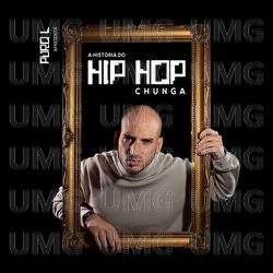 A História Do Hip Hop Chunga - Puro L