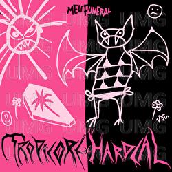 Tropicore Hardcal - Meu  Funeral